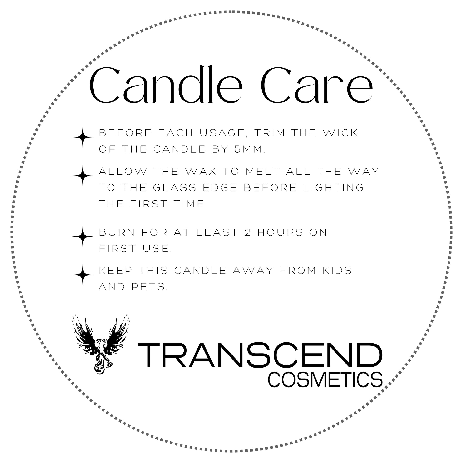 The image features a graphic titled "Candle Care" that provides instructions on how to use and maintain candles. It advises trimming the wick of the candle by 5mm before each use and allowing the wax to melt all the way to the glass edge before lighting for the first time. It also recommends burning the candle for at least 2 hours on the first use and keeping the candle away from kids and pets. The graphic has a decorative stars next to each instruction point and displays the Transcend Cosmetics logo. 