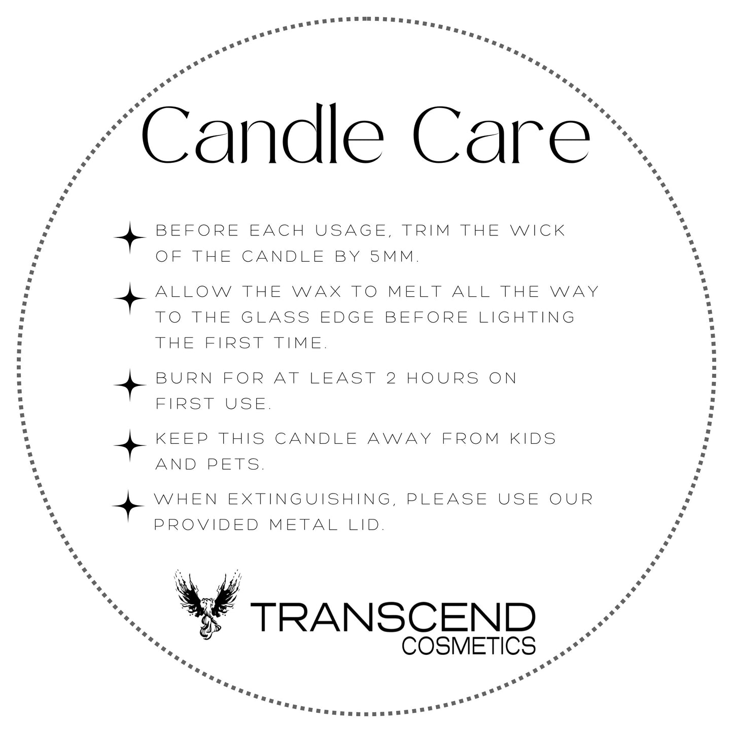 The image features a graphic titled "Candle Care" that provides instructions on how to use and maintain candles. It advises trimming the wick of the candle by 5mm before each use and allowing the wax to melt all the way to the glass edge before lighting for the first time. It also recommends burning the candle for at least 2 hours on the first use and keeping the candle away from kids and pets. The graphic has a decorative stars next to each instruction point and displays the Transcend Cosmetics logo.